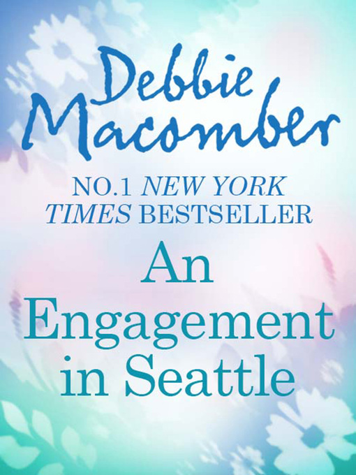 Title details for An Engagement in Seattle by Debbie Macomber - Available